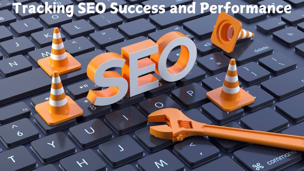 Tracking SEO Success and Performance